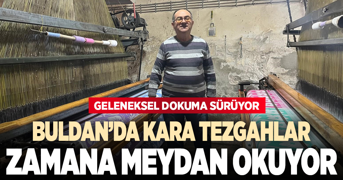 Buldan'da kara tezgâhlar zamana meydan okuyor