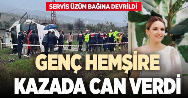 Memurları taşıyan servis kazasında acı haber geldi
