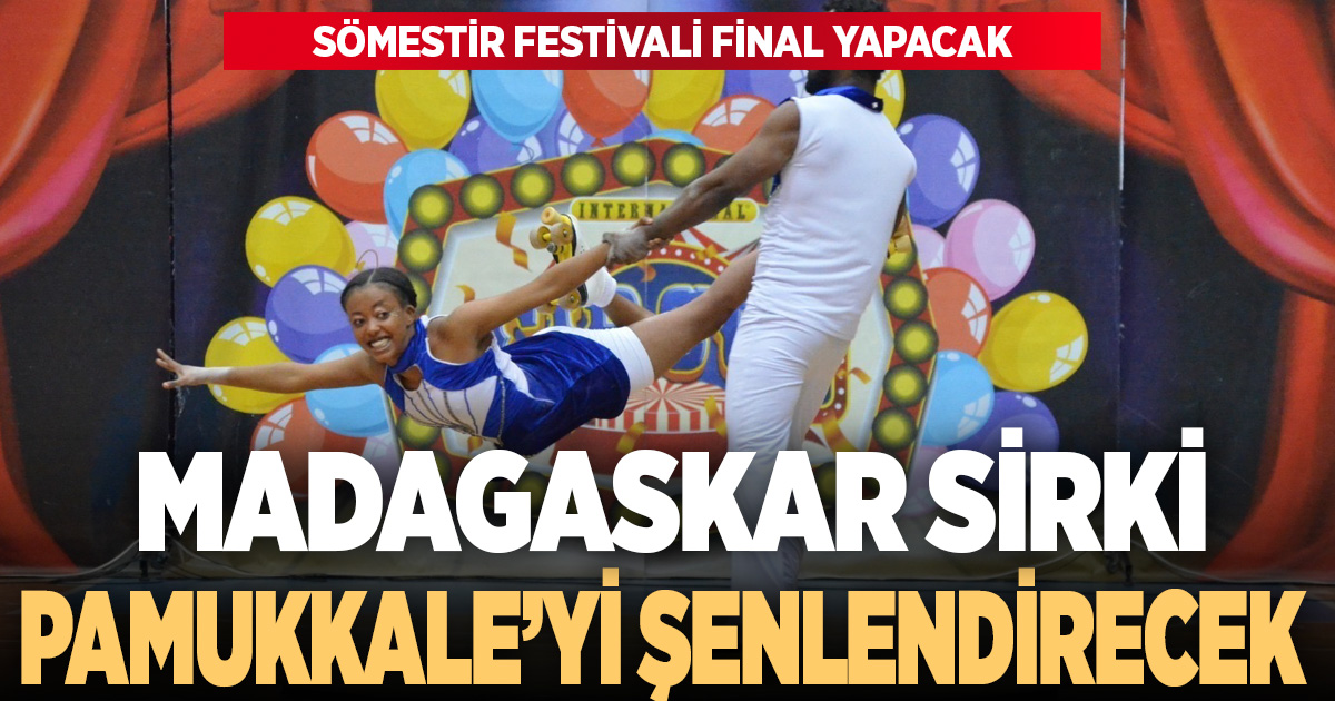 Uluslararası Madagaskar Sirki, nefes kesen gösterileriyle Pamukkale’ye geliyor