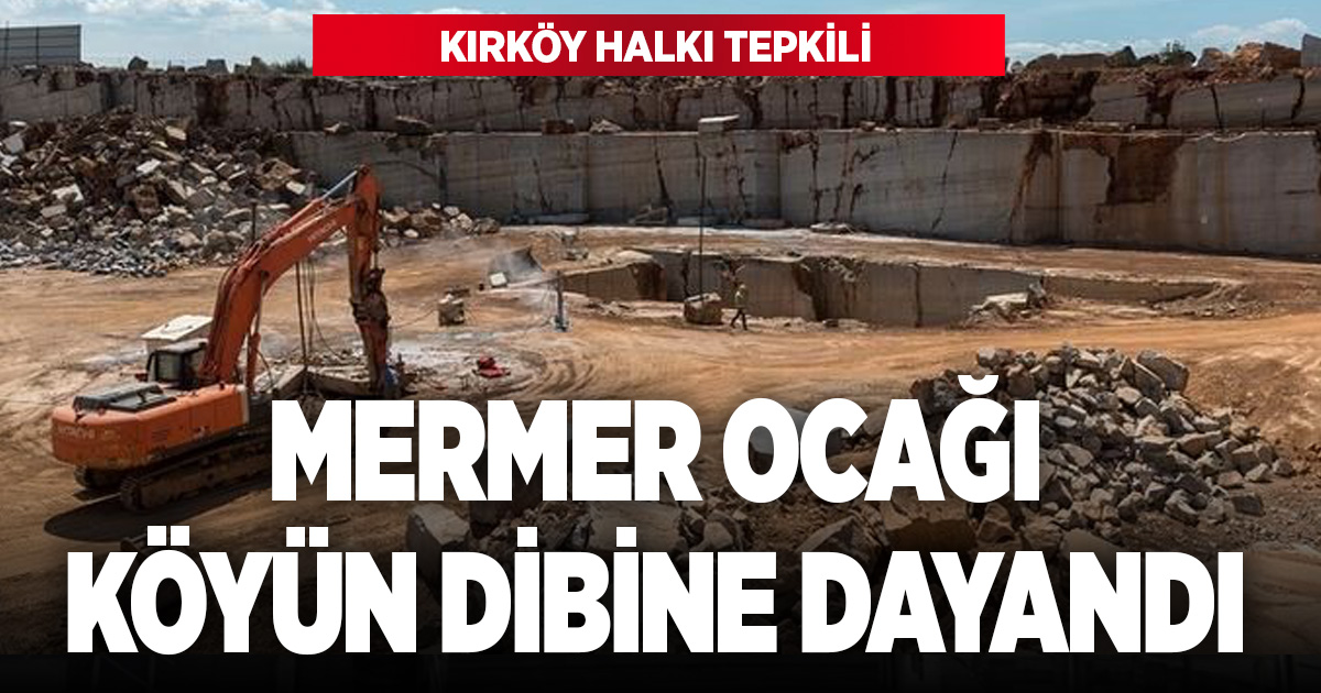 Mermer ocağı köyün dibine dayandı: Kırköy ayakta