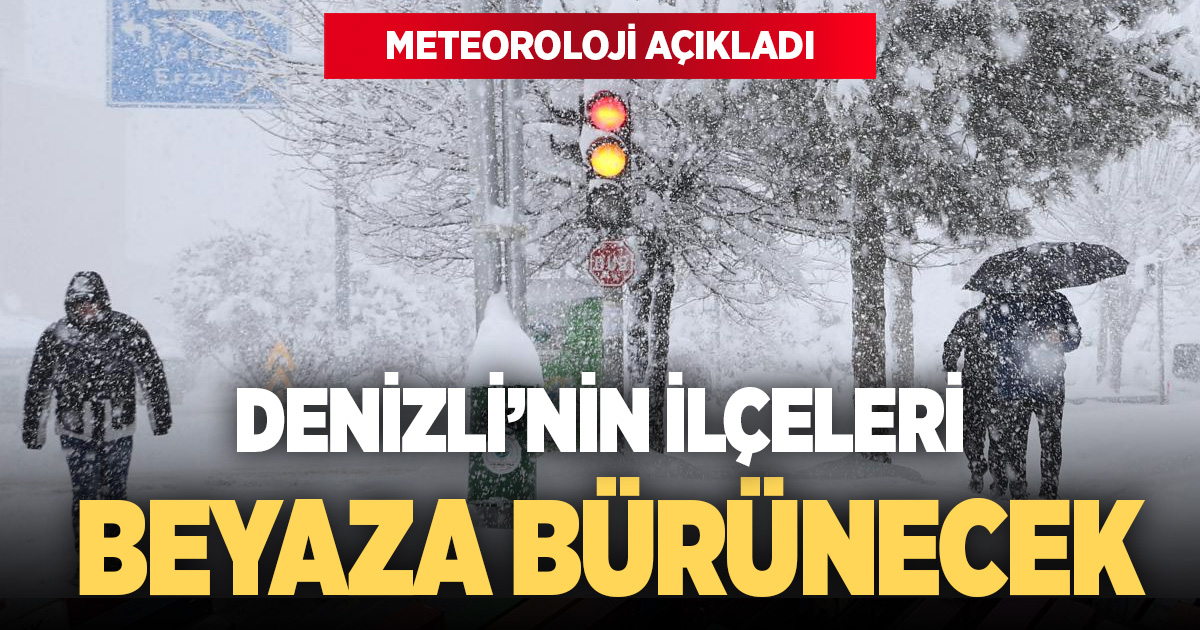 Denizli’nin ilçeleri beyaza bürünecek