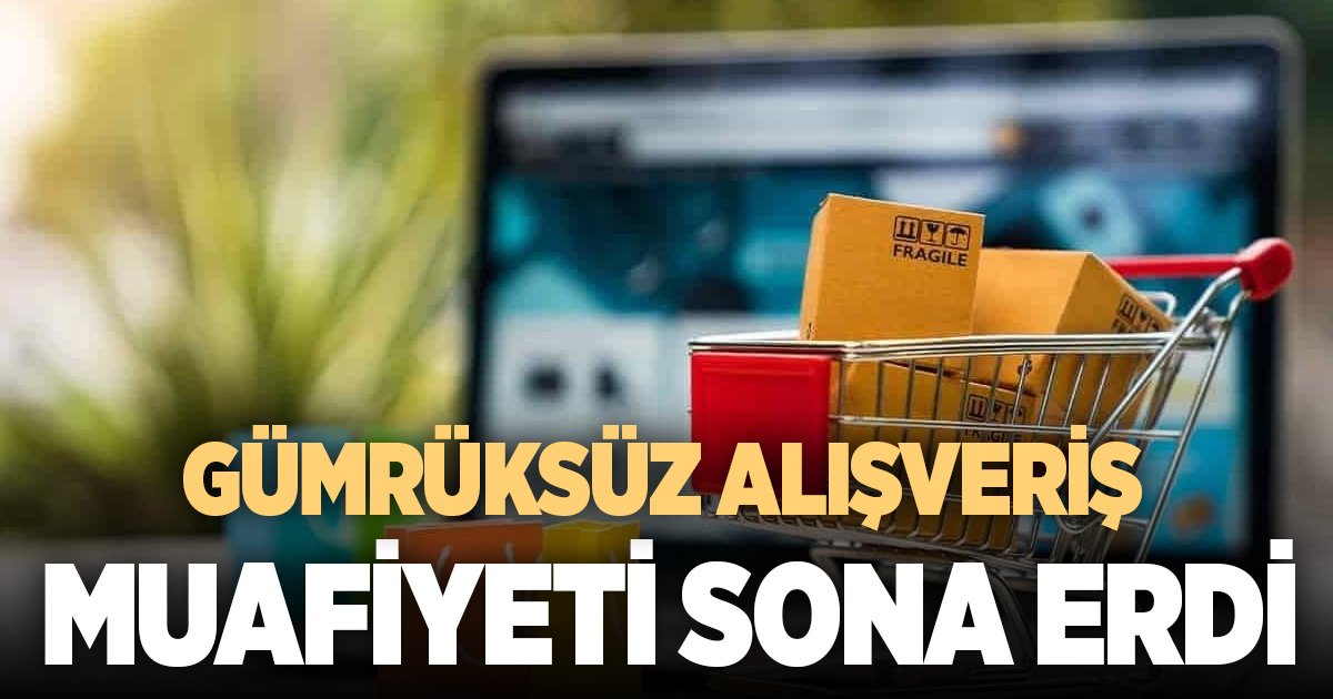 Yurtdışından gümrüksüz alışveriş muafiyeti sona erdi