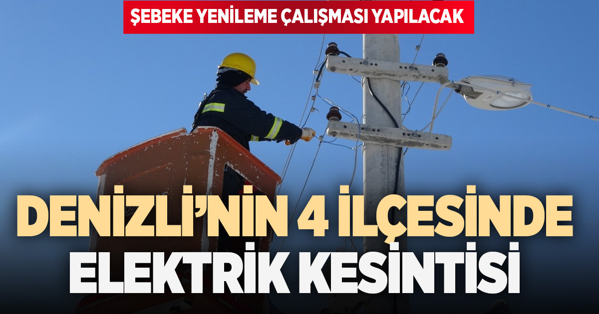 Denizli'nin 4 ilçesinde elektrik kesintisi