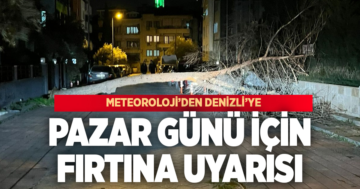 Meteorolojiden Denizli’ye pazar günü için kuvvetli rüzgar uyarısı