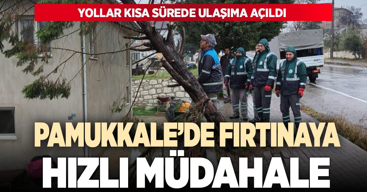 PAMUKKALE BELEDİYESİ EKİPLERİNDEN FIRTINA VE SAĞANAK YAĞIŞA HIZLI MÜDAHALE