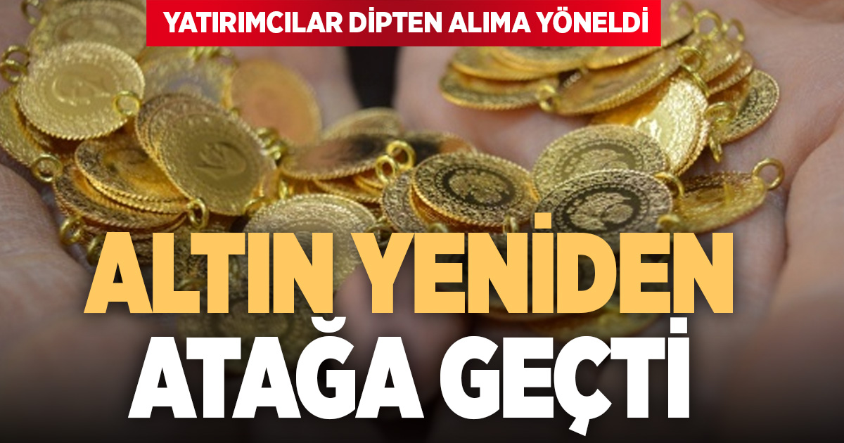 Altın yeniden atağa geçti