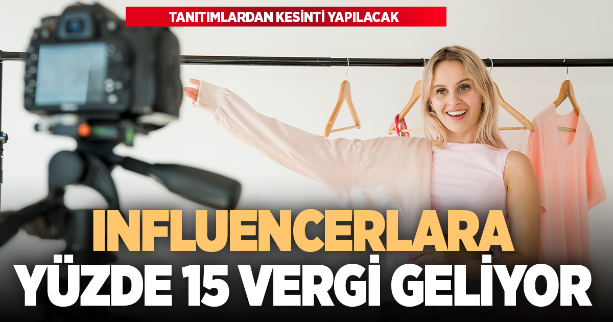 Influencerların tanıtım kazançlarına yüzde 15 kesinti
