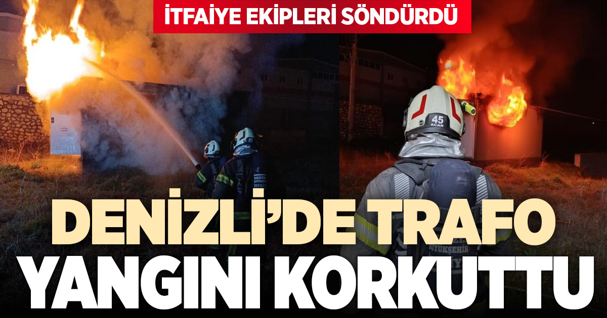 Denizli’de trafo yangını paniğe neden oldu