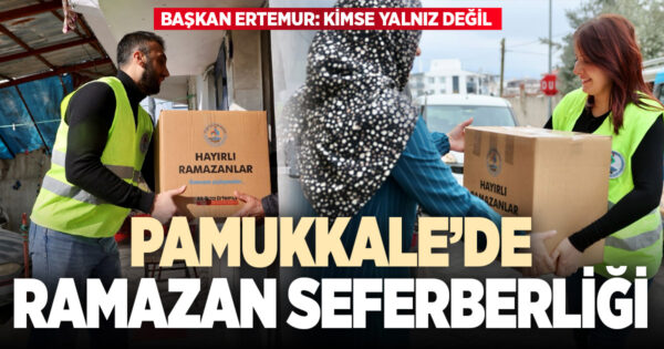 PAMUKKALE BELEDİYESİ’NDEN RAMAZAN SEFERBERLİĞİ
