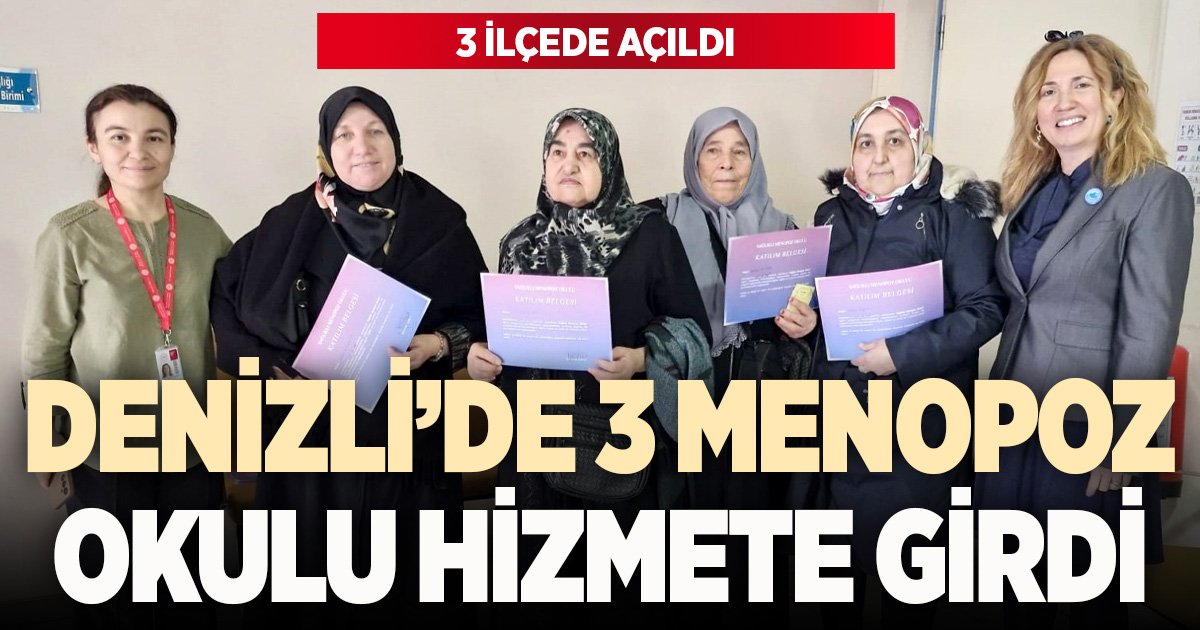 DENİZLİ’DE 3 MENOPOZ OKULU HİZMETE GİRDİ