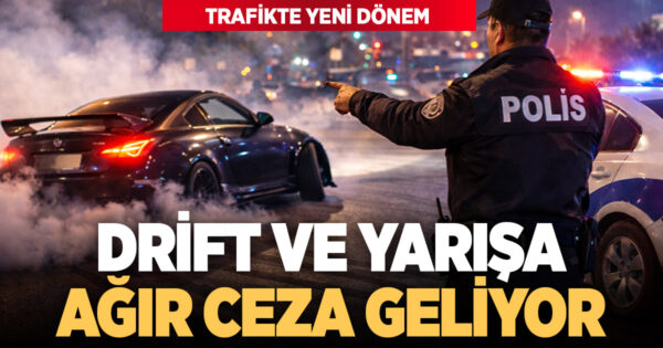 Trafikte yeni dönem: Drift ve yarışa ağır cezalar