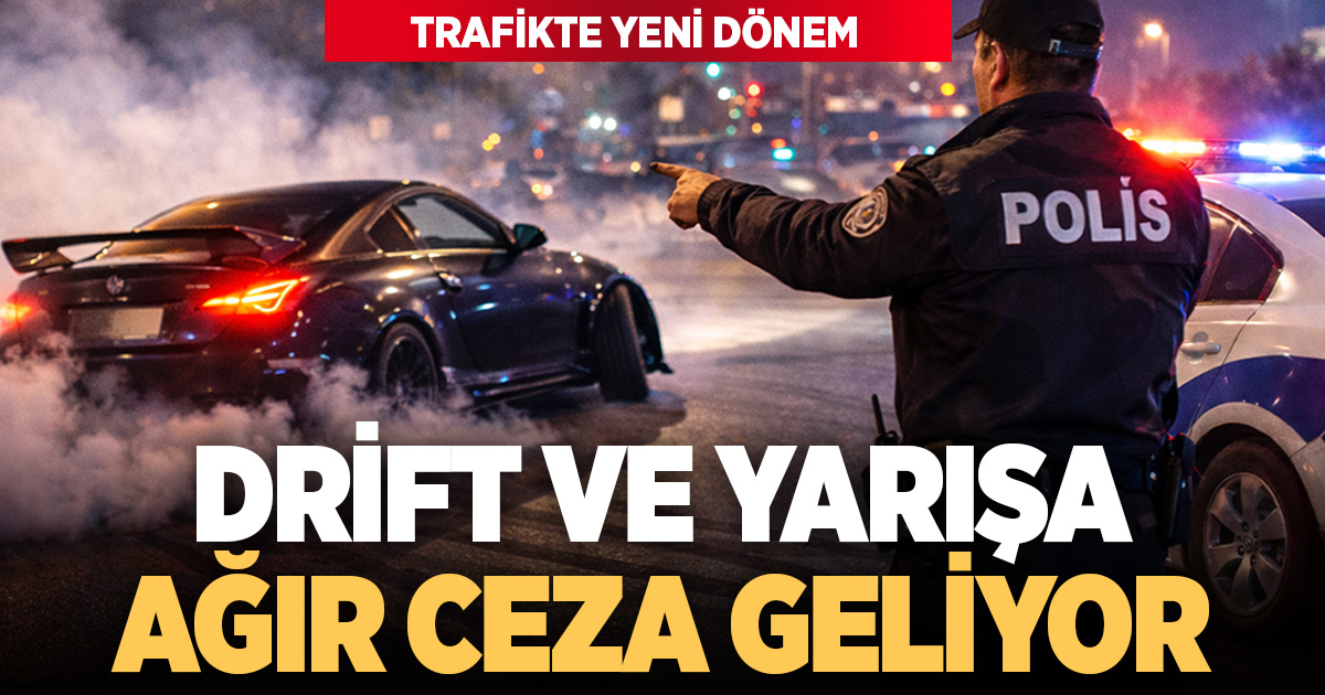 Trafikte yeni dönem: Drift ve yarışa ağır cezalar