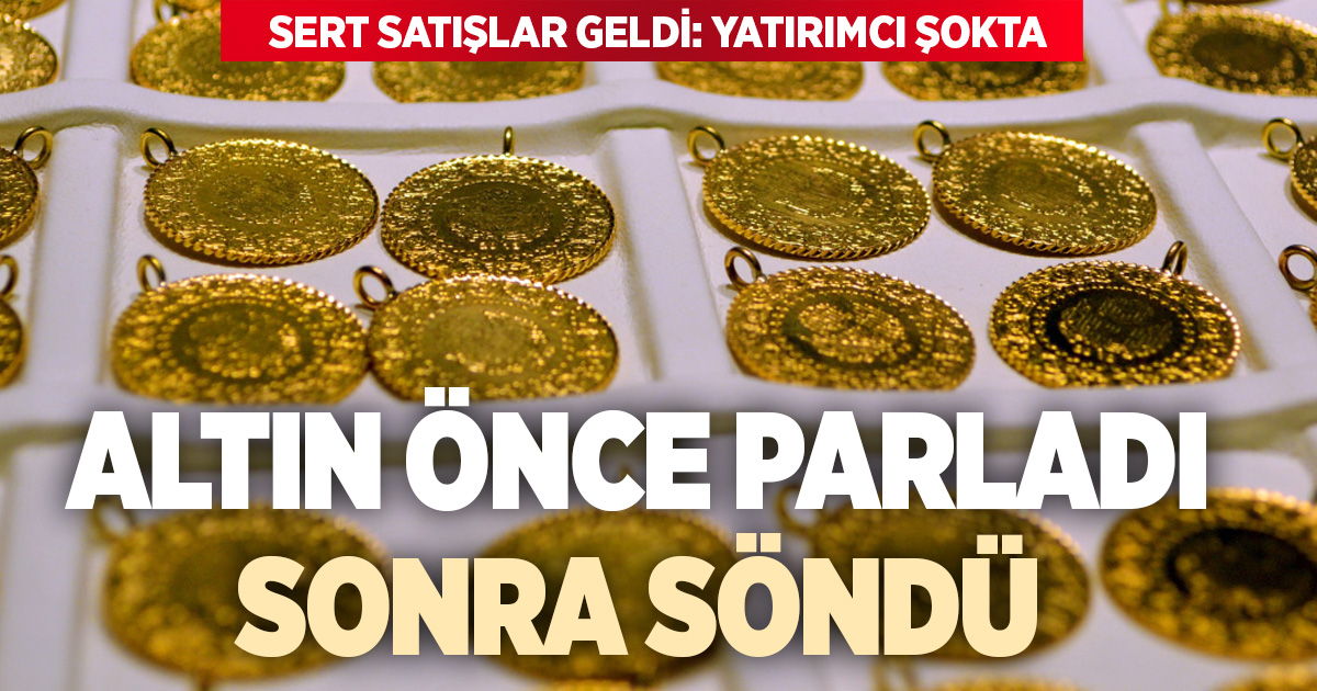 Yatırımcı şokta: Altın parladı, sonra söndü