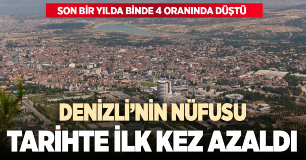 Denizli’de nüfus artışı ilk kez eksiye düştü: Nüfus azaldı
