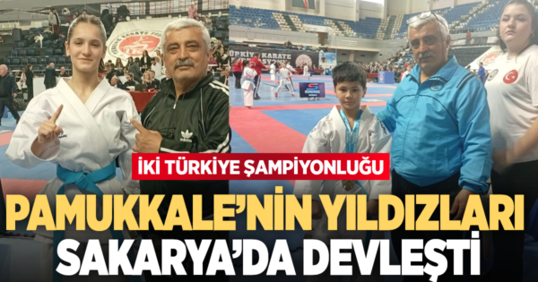 PAMUKKALE’NİN YILDIZLARI SAKARYA’DA DEVLEŞTİ: İKİ TÜRKİYE ŞAMPİYONLUĞU
