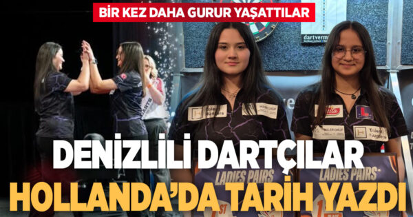 Denizlili dartçılar Hollanda’da tarih yazdı