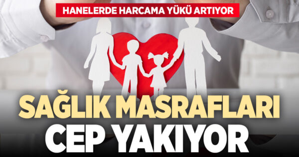 Sağlık harcamaları hanelerin yüzde 56,3’ünün bütçesini etkiledi