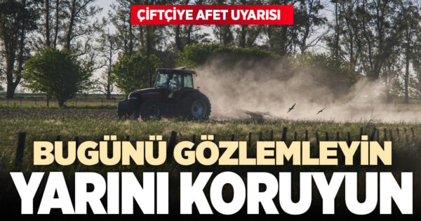 TZOB Başkanı Bayraktar’dan çiftçilere afet uyarısı