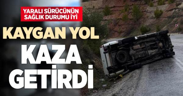 Yağmur sonrası kayganlaşan yolda pikap yan yattı