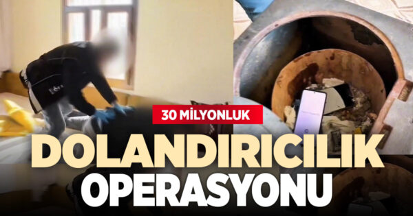 30 milyon TL’lik dolandırıcılık operasyonu: 2 tutuklama