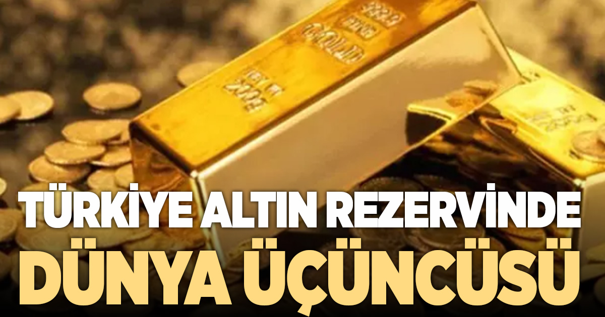 Türkiye altın rezervinde dünyada üçüncü sırada