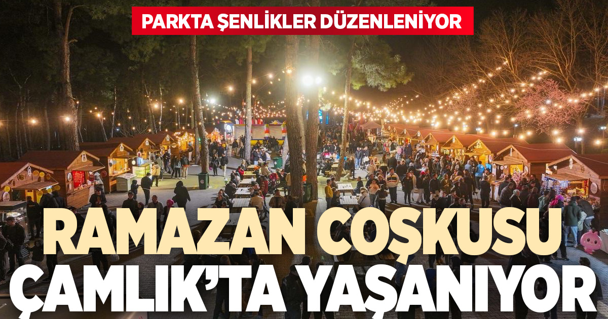 Ramazan Şenlikleri Çamlık Kent Ormanı’nda coşkuyla sürüyor
