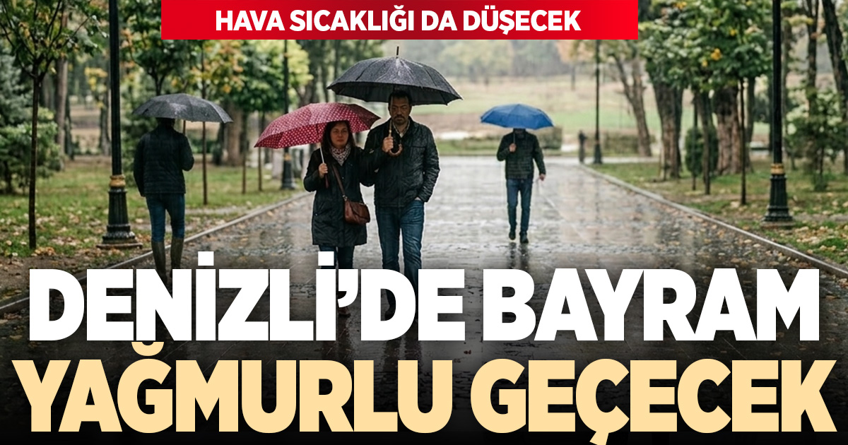 Bayramda Denizli’de yağışlı ve serin hava etkili olacak