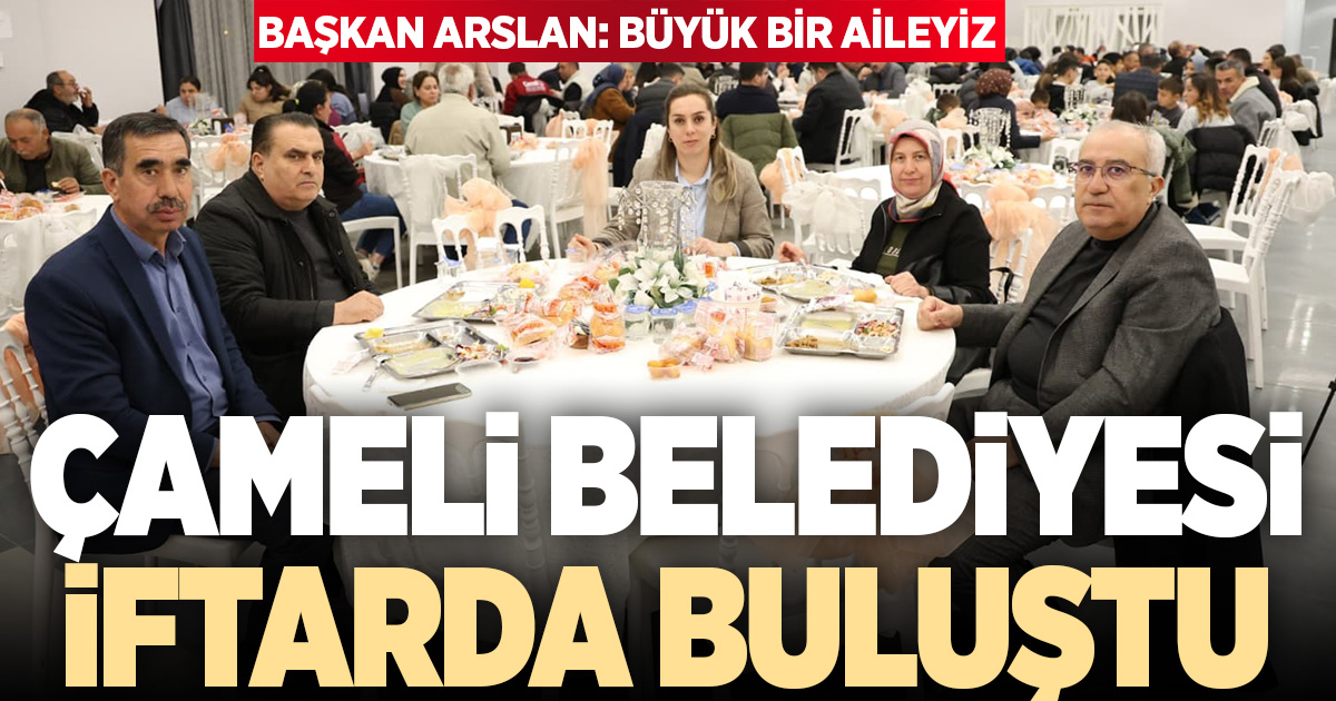 Çameli Belediyesi aynı sofrada buluştu