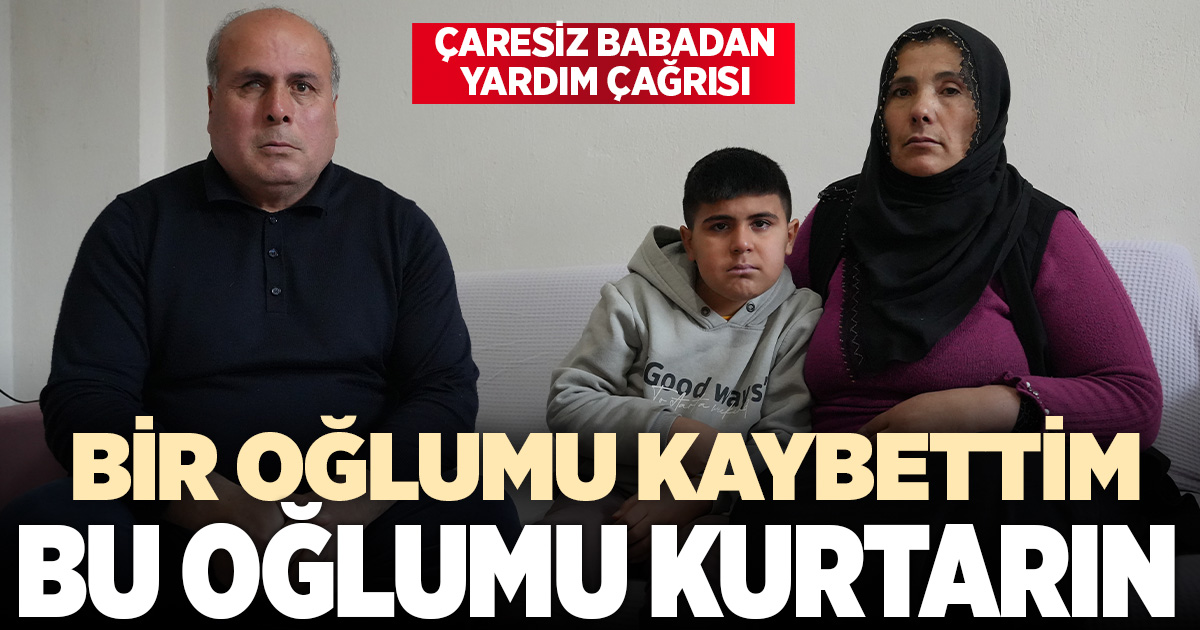 Bir oğlunu kaybetti, diğer oğlu için yardım istiyor