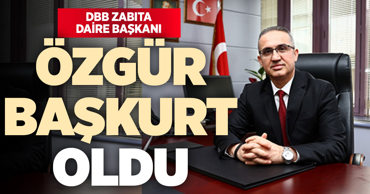 DBB Zabıta Dairesi Başkanı Özgür Başkurt oldu