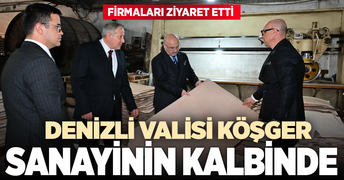 Vali Köşger’den Denizli sanayisinin kalbine ziyaret