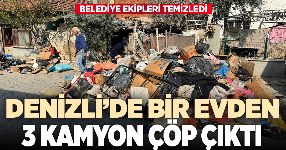 Denizli'de bir evden 3 kamyon çöp çıkarıldı