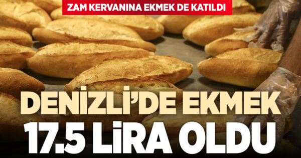 Denizli’de 200 gram ekmek 17,50 TL oldu