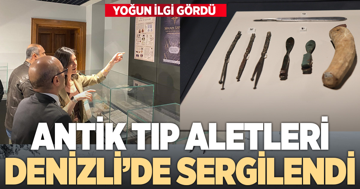  Denizli’de Antik Tıp Aletleri Sergisi yoğun ilgi gördü