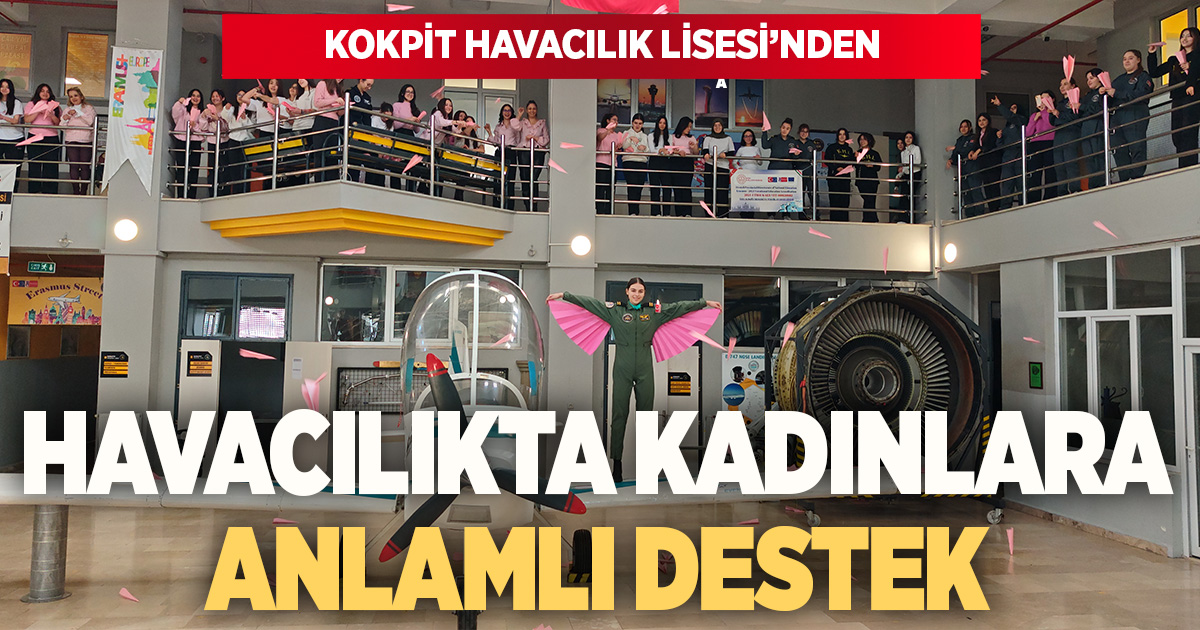 KOKPİT HAVACILIK LİSESİ’NDEN HAVACILIKTA KADINLARA ANLAMLI DESTEK