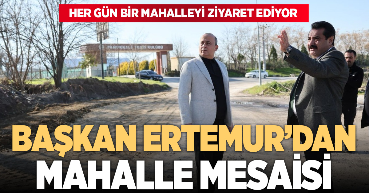 Başkan Ertemur’dan her gün bir mahalle ziyareti