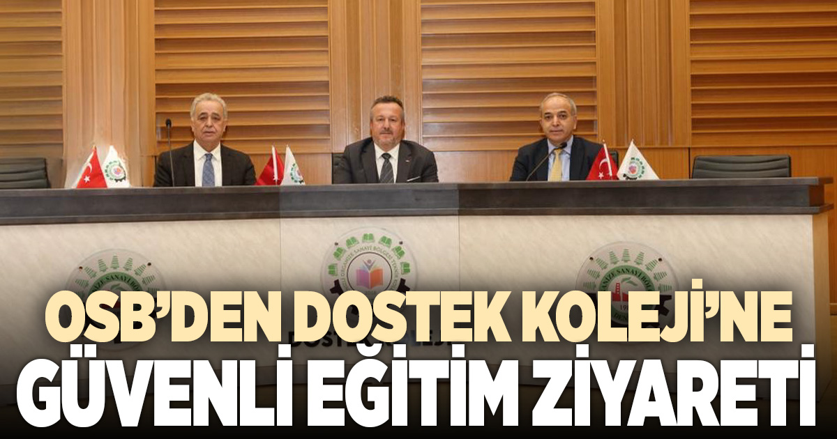 DENİZLİ OSB YÖNETİMİNDEN DOSTEK KOLEJİ’NE “GÜVENLİ EĞİTİM” ZİYARETİ