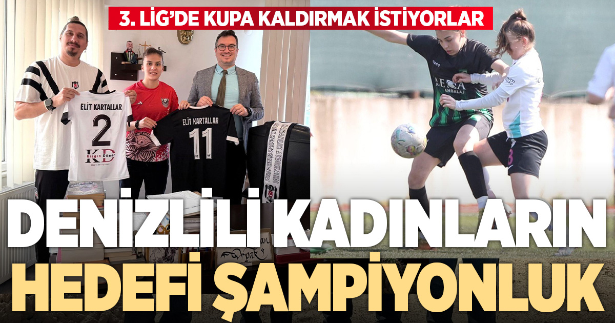 Denizlili kadınlar, 3. Lig'de şampiyonluk hedefliyor