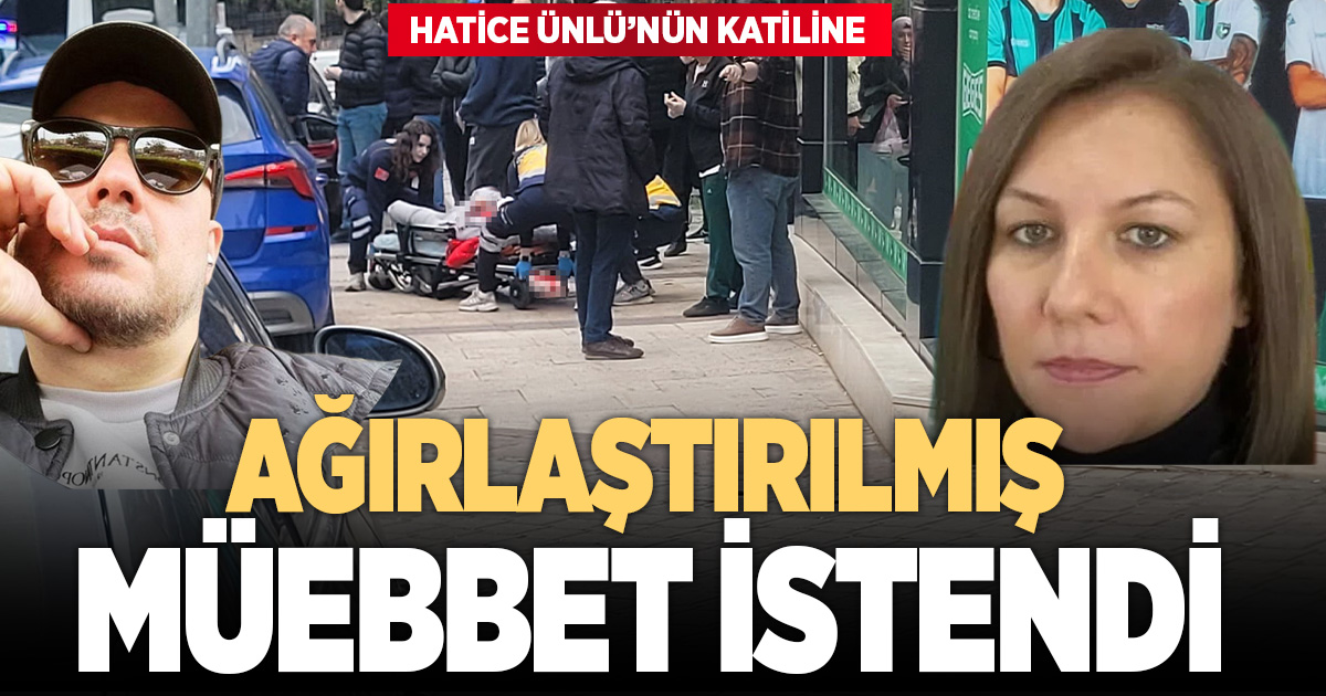 AĞIRLAŞTIRILMIŞ MÜEBBET İSTENDİ