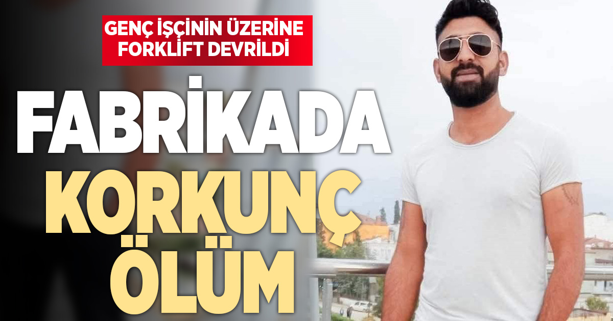 FABRİKADA KORKUNÇ ÖLÜM