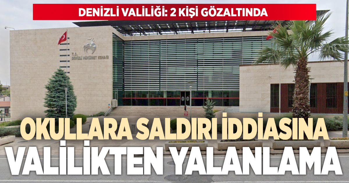 Denizli’de “okullara saldırı” iddialarına yalanlama: 2 kişi gözaltında
