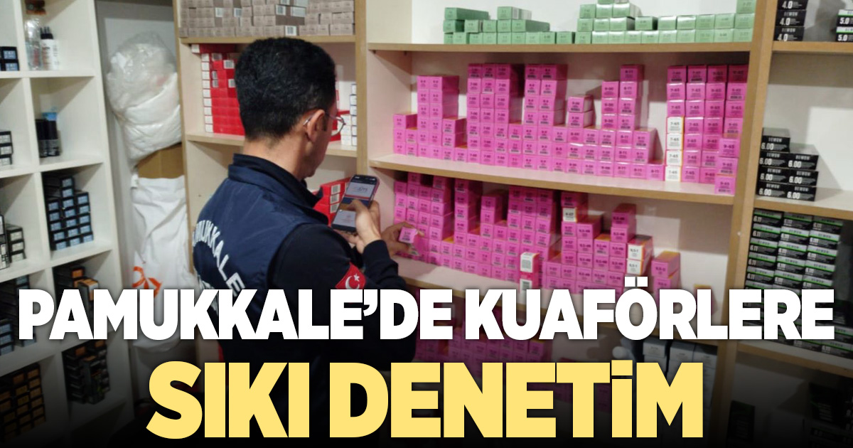 PAMUKKALE BELEDİYESİ’NDEN GÜZELLİK SALONU VE KUAFÖRLERE SIKI DENETİM