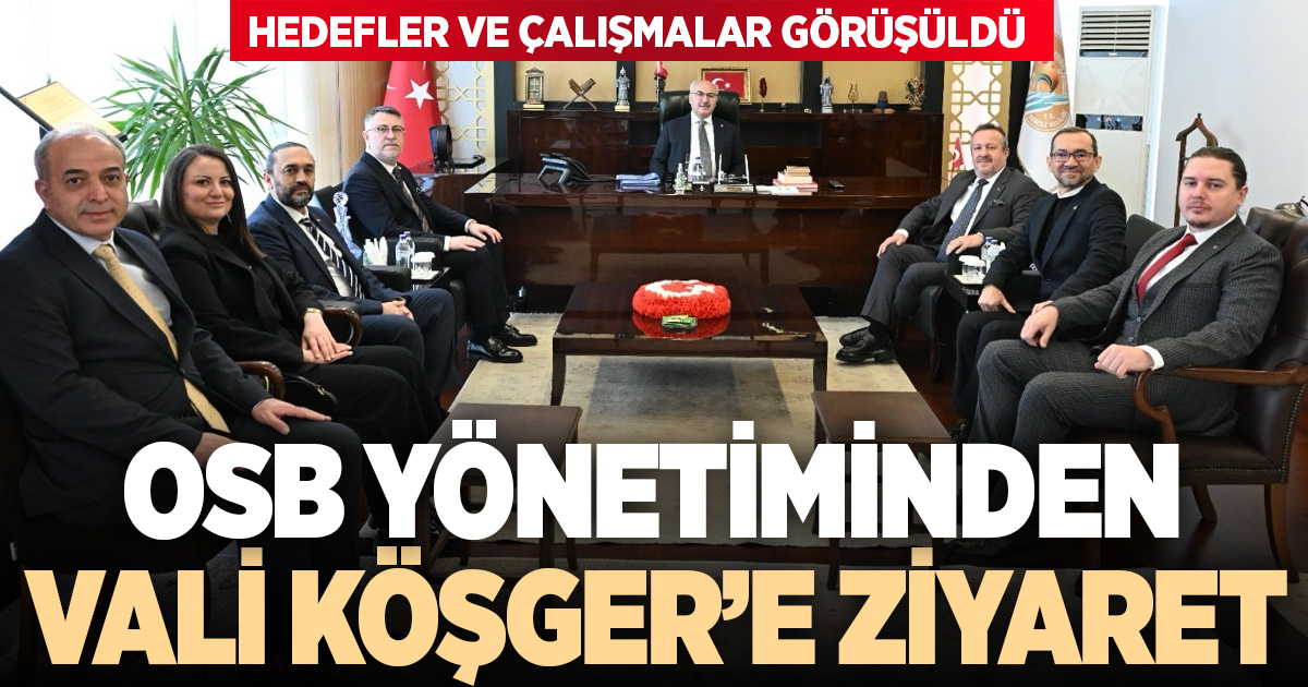 DENİZLİ OSB YÖNETİMİNDEN VALİ KÖŞGER’E ZİYARET