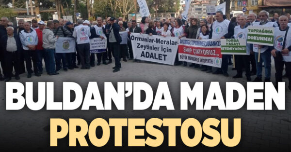 Buldan’da maden arama çalışmalarına protesto