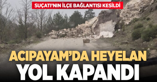 SUÇATI GİRİŞİNDE HEYELAN