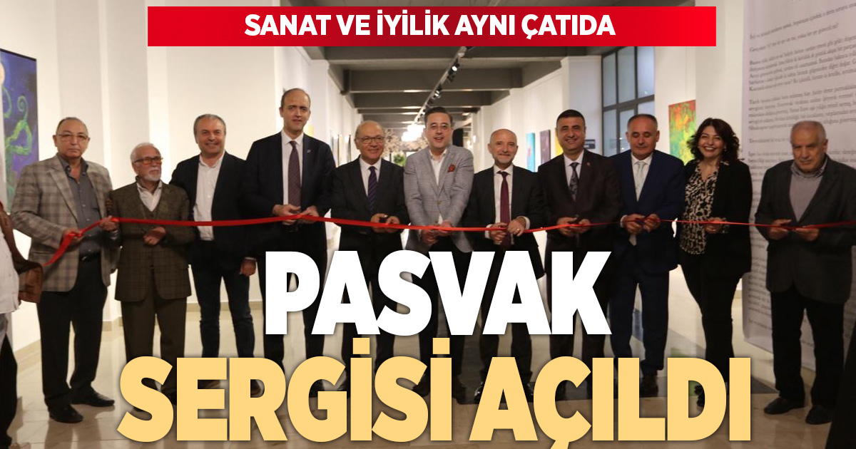 Sanat ve iyilik aynı çatıda: PASVAK sergisi açıldı