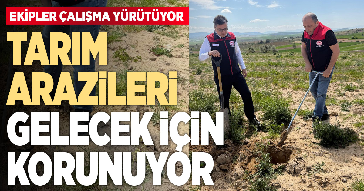 Denizli’de tarım arazileri gelecek için koruma altında