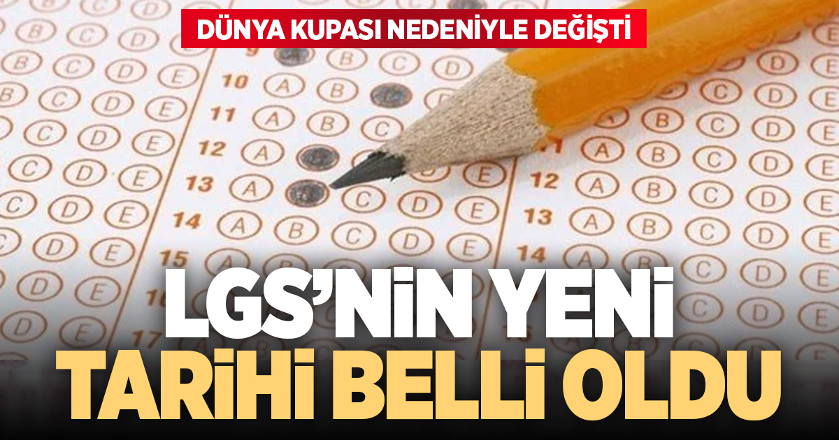 LGS tarihi değişti: Yeni tarih açıklandı