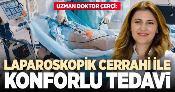 Laparoskopik cerrahiyle hastalar günlük yaşama daha hızlı dönüyor  