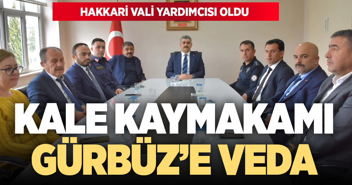 Kale Kaymakamı Gürbüz’e veda: Hakkari’ye Vali Yardımcısı olarak atandı
